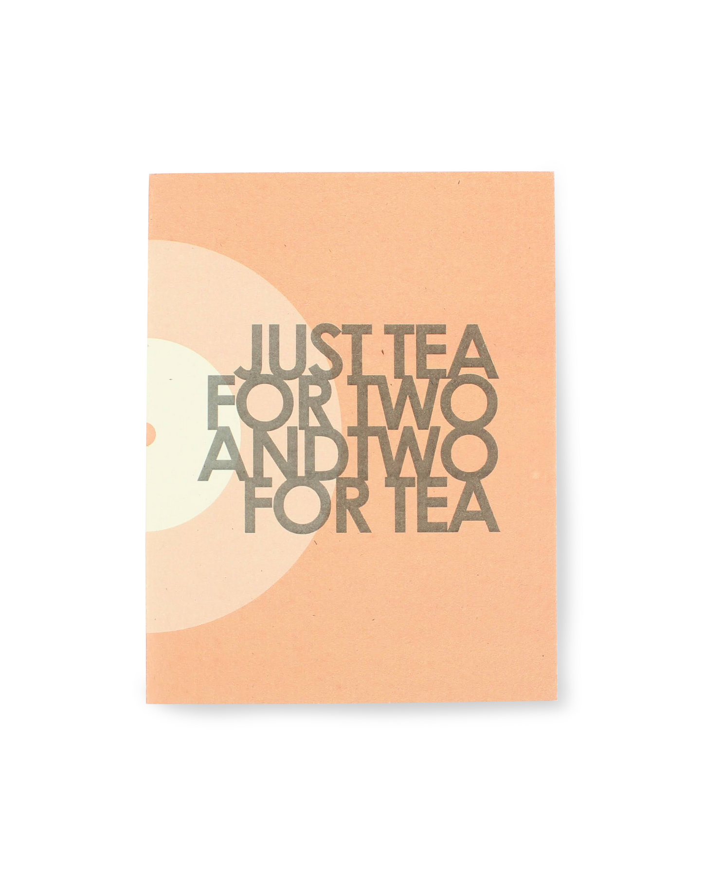 Card with 'Just Tea for Two and Two for Tea' text on a peach background