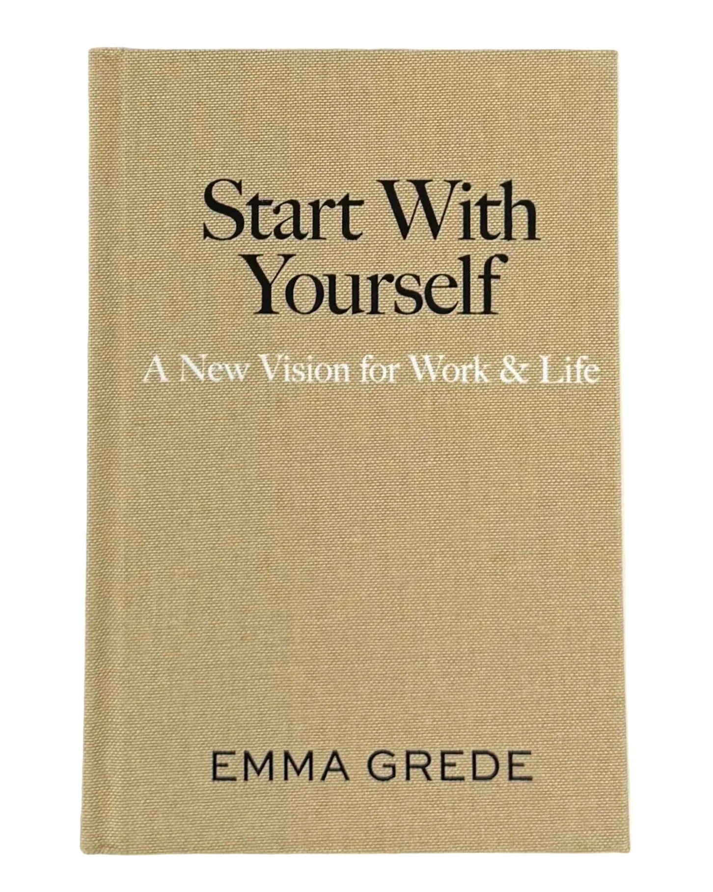 Book cover of 'Start With Yourself' by Emma Grede with a beige background