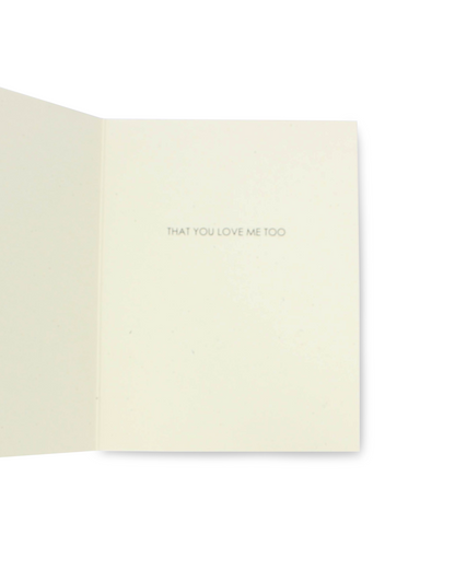 Beige greeting card with 'THAT YOU LOVE ME TOO' text on a white background
